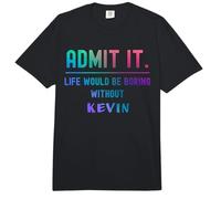 Admítelo Que la Vida sería aburrida sin Kevin Dicho Divertido Comfort Colors Adult Heavyweight T-Shirt