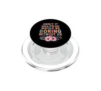Admítelo Que la Vida sería aburrida sin mí PopSockets PopGrip para MagSafe