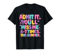 Admítelo Que me extrañarás 6-7 Veces Este Helado de Goteo de Verano Camiseta