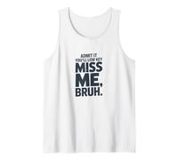 Admítelo Que serás Discreto Miss Me Bruh Humor Camiseta sin Mangas