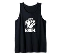 Admítelo Que serás Discreto Miss Me Bruh Humor Camiseta sin Mangas