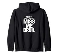 Admítelo Que serás Discreto Miss Me Bruh Humor Sudadera con Capucha