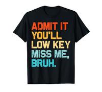 Admítelo, serás discreta Miss Me Bruh Maestra de fin de año Camiseta