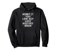 Admítelo Usted Low Key Love History Bruh Funny History Teacher Sudadera con Capucha