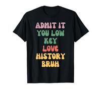 Admitirlo Usted Low Key Amor Historia Bruh Camiseta