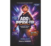 ADO : IMPOSE-TOI (MÊME SI TU ES TIMIDE): Confiance en soi, respect, relations - le guide simple pour s'affirmer, prendre sa place et ne plus jamais se sentir invisible
