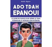 Ado tdah epanoui: Le guide de survie pour gérer le tdah, s'épanouir et révéler son potentiel (tda et tdah ado)