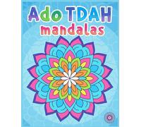 Ado tdah Mandalas - pour enfant 10 à 17 ans: Livre de coloriage anti-stress et concentration pour fille et garçon TDAH et TDA - Mandalas à Colorier ... (Gestion des émotions - Adolescents)