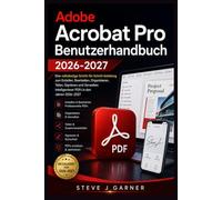 Adobe Acrobat Pro Benutzerhandbuch 2026-2027: Eine vollständige Schritt-für-Schritt-Anleitung zum Erstellen, Bearbeiten, Organisieren, Teilen, ... intelligenterer PDFs in den Jahren 2026-2027