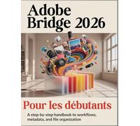 Adobe Bridge 2026 Pour les débutants