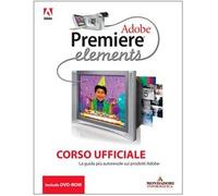 Adobe Creative Team - Adobe Premiere Elements Corso Uffic