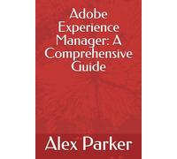 Adobe Experience Manager: A Comprehensive Guide