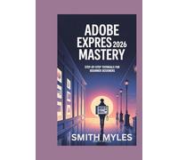 Adobe Express 2026 Mastery: Step-by-Step Tutorials for Beginner Designers