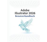 Adobe Illustrator 2026 Benutzerhandbuch: Der vollständige Leitfaden für den Unterricht in Grafikdesign, Vektorillustration, individueller Typografie und kommerziellem Branding