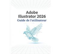 Adobe Illustrator 2026 Guide de l'utilisateur: Le guide complet pour la salle de classe sur la conception graphique, l'illustration vectorielle, la typographie personnalisée et l'image de marque