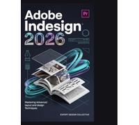 Adobe InDesign 2026: Der schnellste, einfachste und umfassendste Weg, Adobe InDesign zu lernen.“