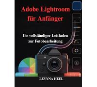 Adobe Lightroom für Anfänger: Ihr vollständiger Leitfaden zur Fotobearbeitung