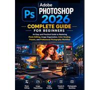 Adobe Photoshop 2026 Complete Guide for Beginners