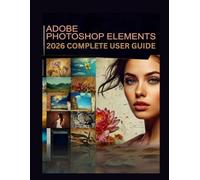 Adobe Photoshop Elements 2026 Complete User Guide