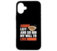 Adobo se fue y también lo hizo mi deseo de vivir, divertidos fanáticos de los platos de adobo Carcasa para iPhone 16 Plus