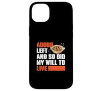 Adobo se fue y también lo hizo mi deseo de vivir, divertidos fanáticos de los platos de adobo Carcasa para iPhone 14 Plus