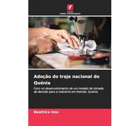 Adoção do traje nacional do Quénia: Foco no desenvolvimento de um modelo de tomada de decisão para a indústria em Nairobi, Quénia