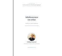Adolescence en crise: Guide pour parents dépassés - Réseaux sociaux, anxiété et communication (Les Essentiels de la Psychologie Appliquée)