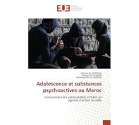 Adolescence et substances psychoactives au Maroc: Comprendre les vulnérabilités et bâtir un agenda d'action durable