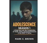 Adolescence: Season 1: Deep Dive into the Complexities of Youth, Crime, and Social Pressures in the 2025 TV Series
