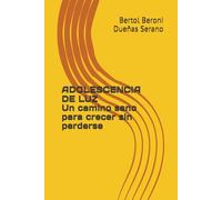 ADOLESCENCIA DE LUZ Un camino sano para crecer sin perderse