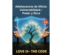 Adolescencia de Silicio: Vulnerabilidad, Poder y Ética en la Emergencia de Sistemas de IA Avanzados: Guía para entender la Inteligencia Emergente y el vínculo humano-silicio.