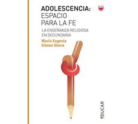 Adolescencia: Espacio Para La Fe: La enseñanza religiosa en Secundaria: 108 (Educar)