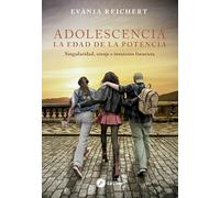 Adolescencia. La edad de la potencia: Singularidad, coraje e intuición fi¡uturista.