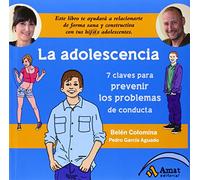Adolescencia, La - Siete Claves Para Prevenir Los Problemas De Conducta (AMAT)