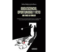 Adolescencia, oportunidad y reto / Adolescence, Opportunity and Challenge: No Tires La Toalla!; Entiende, Forma Y Acompana Desde El Amor, a Tu ... Hacia La Madureza, Plenitud Y Felicidad