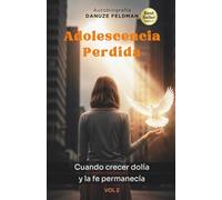 Adolescencia Perdida: Cuando crecer dolía y la fe permanecía: 2 (Niña rota)