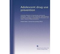 Adolescent drug use prevention: Common features of promising community programs : report to the Chairman, Subcommittee on Select Education, Committee on Education and Labor, House of Representatives