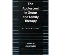 Adolescent in Group and Family Therapy by Max Sugar (1999-12-01)