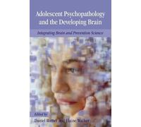 Adolescent Psychopathology and the Developing Brain: Integrating Brain and Prevention Science