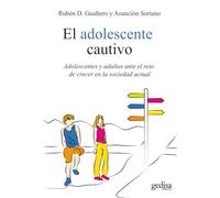 Adolescente cautivo,El: Adolescentes y adultos ante el reto de crecer en la sociedad actual: 100614 (Psicología)