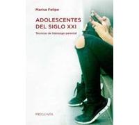 Adolescentes del siglo XXI: Técnicas de liderazgo parental (SIN COLECCION)