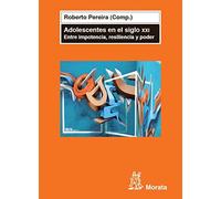 Adolescentes en el siglo XXI.Entre impotencia, resiliencia y poder: Entre impotencia, resiliencia y poder (PSICOLOGIA)
