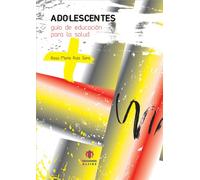 Adolescentes: Guía de educación para la salud (EDUCACION Y DOCENCIA)