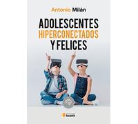 Adolescentes hiperconectados y felices: Redes sociales y violencia escolar: la revolución digital en la educación de la persona (Crécete)