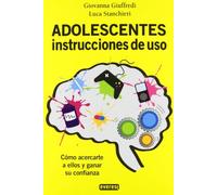 Adolescentes. Instrucciones de uso: Cómo acercarte a ellos y ganar su confianza (Manuales prácticos)