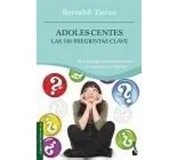 Adolescentes. Las 100 preguntas claves. Por un buen entendimiento entre los jóvenes y sus mayores | Bernabé Tierno