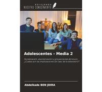 Adolescentes - Media 2: Socialización, escolarización y proyecciones de futuro. ¿Cuáles son las implicaciones (el caso de la televisión)?