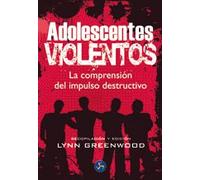 Adolescentes Violentos: La Comprensión Del Impulso Destructivo