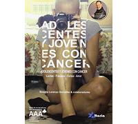 Adolescentes y jóvenes con cáncer: luchas, fracasos, éxitos, amor (SIN COLECCION)