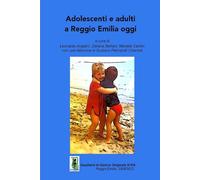 Adolescenti e adulti a Reggio Emilia oggi (Quaderni di Gancio Originale)